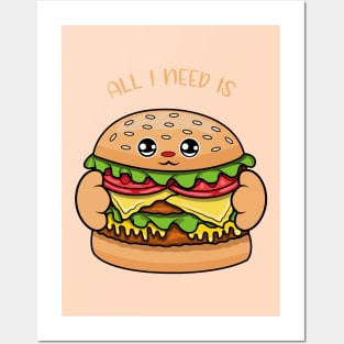 All i need is burger, cute burger kawaii for burger lovers. Posters and Art